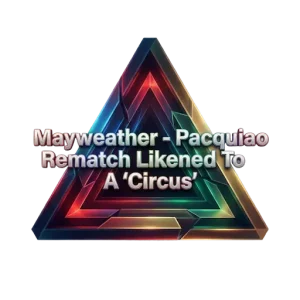 Mayweather Pacquiao Rematch Likened To A 'Circus'
