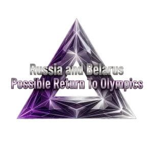 Russia and Belarus Possible Return To Olympics