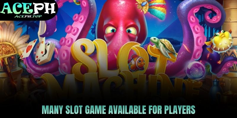 many slot games available for players