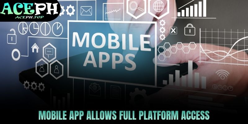mobile app allows full platform access